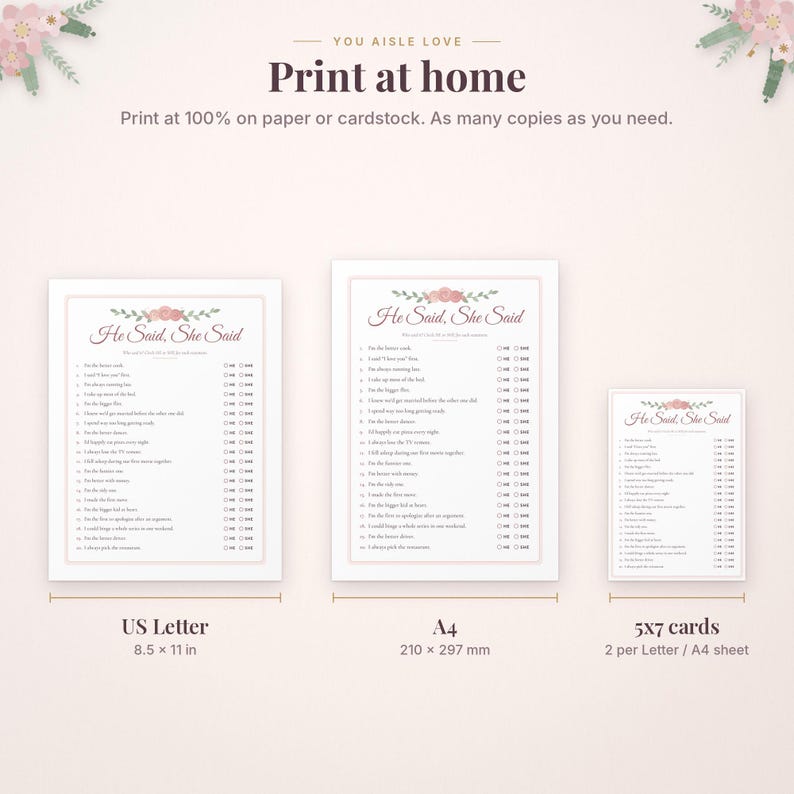 May include: A digital wedding game set titled He Said, She Said featuring floral accents. Includes three printable formats: US Letter at 8.5 x 11 inches, A4 at 210 x 297 mm, and 5 x 7 inch cards. The text reads Print at home and You Aisle Love.