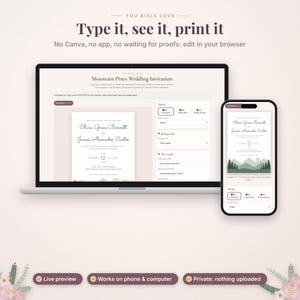 May include: A laptop and smartphone displaying a digital wedding invitation editor with the text Type it, see it, print it. The screen shows a Mountain Pines Wedding Invitation template with fields for names, dates, and location details.