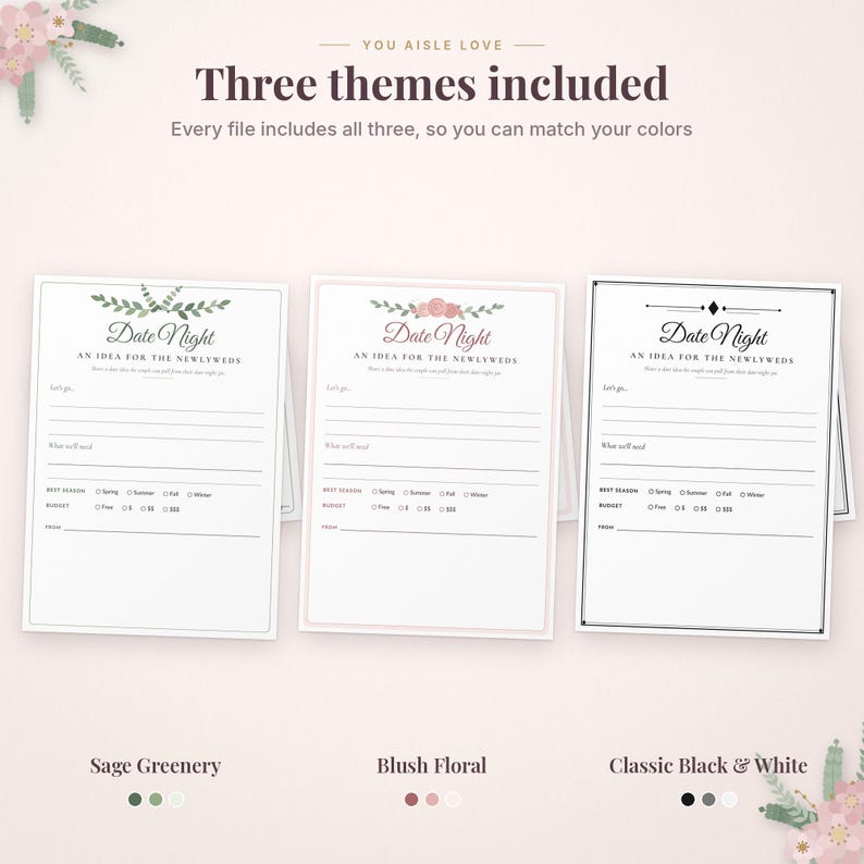May include: Three printable date night idea cards for newlyweds. The designs include Sage Greenery, Blush Floral, and Classic Black & White. Each card features fields for date ideas, budget, season, and sender, with decorative floral or line art headers.