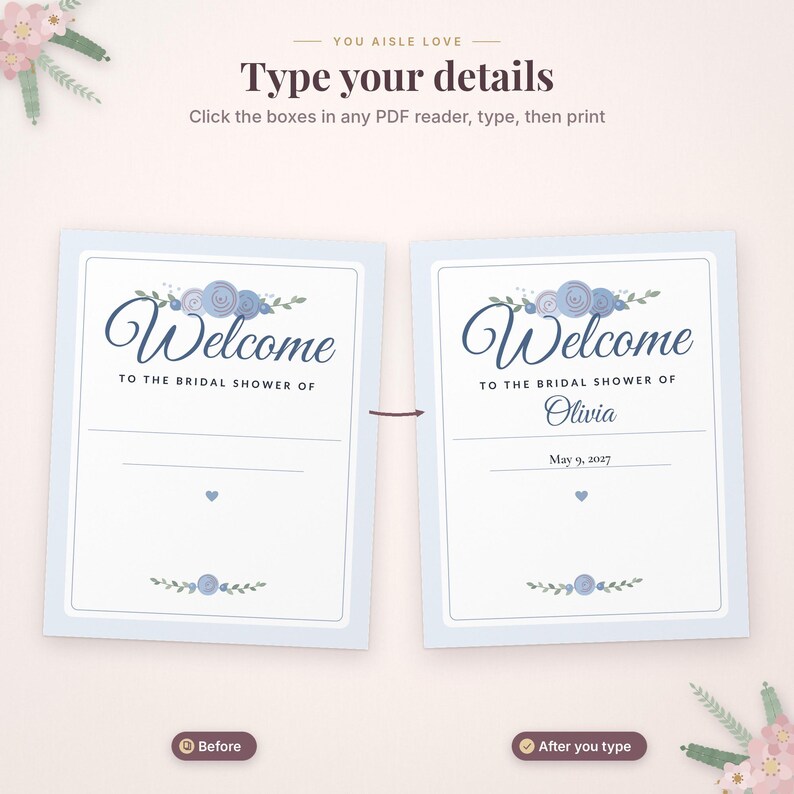 May include: Two printable bridal shower welcome signs with blue floral accents. The text reads: You aisle love, Type your details, Welcome to the bridal shower of, Olivia, and May 9, 2027. The signs feature blank lines for customization.