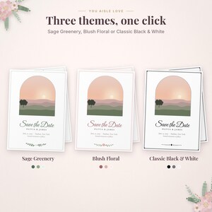 May include: Three Save the Date cards featuring an arched landscape illustration of a sunset over hills. The text reads: You aisle love, Three themes, one click, Sage Greenery, Blush Floral or Classic Black & White, Save the Date, Olivia & James.