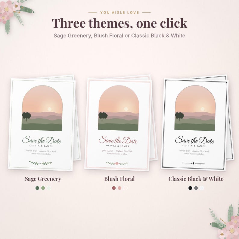 May include: Three Save the Date cards featuring an arched landscape illustration of a sunset over hills. The text reads: You aisle love, Three themes, one click, Sage Greenery, Blush Floral or Classic Black & White, Save the Date, Olivia & James.
