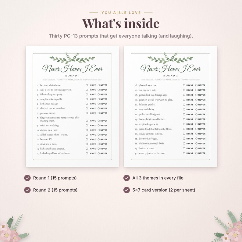 May include: Two white game cards titled Never Have I Ever with green leaf illustrations. The cards list thirty PG-13 prompts with checkboxes for I HAVE or NEVER. Text includes You Aisle Love, What's inside, Round 1, Round 2, All 3 themes in every file, and 5x7 card version.
