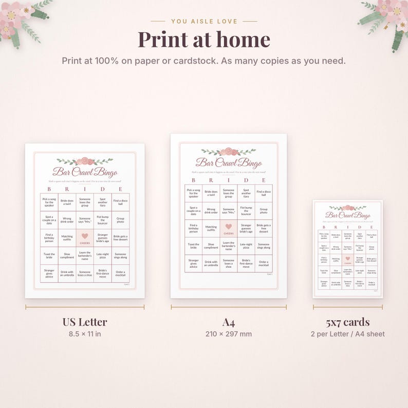 May include: A digital Bar Crawl Bingo game set featuring floral accents and the text 'You Aisle Love' and 'Print at home'. Includes three layout variations labeled US Letter 8.5 x 11 in, A4 210 x 297 mm, and 5x7 cards 2 per sheet.