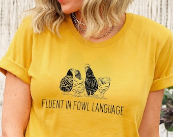 Fluent in Fowl (foul) Language Funny Chicken Hen Rooster Chics Play on Words Unisex Soft Tee T-shirt for Women or Men