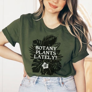 Botany Plants Lately Funny Gardening lovers Pun Ultra Soft Graphic Tee Unisex Soft Tee T-shirt for Women or Men