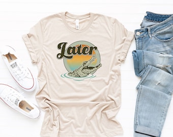 See You Later Alligator Graphic Tee - Funny Sarcastic Unisex T-Shirt