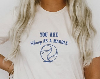 You Are Sharp As A Marble Funny Insult Sarcastic Shirt Ultra Soft Graphic Tee Unisex Soft T-shirt