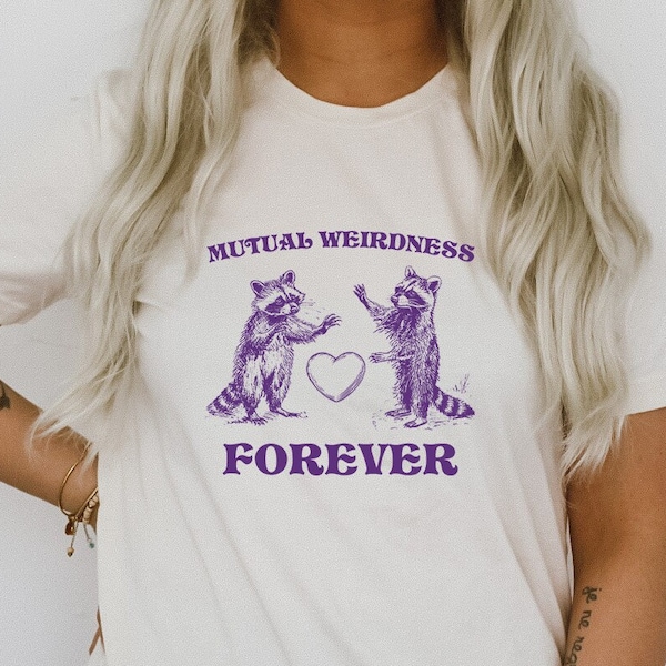 Mutual Weirdness Forever Funny 2 Raccoons Trash Panda Funny Cute Sarcastic Shirts Ultra Soft Graphic Tee Unisex Soft T-shirt