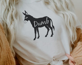 Dumb Ass Donkey DumbAss Soft Unisex (for Women) Bella Graphic Tees