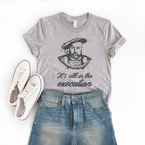 Es ist alles in der Ausführung Henry The 8 Lustige sarkastische englische Grammatik Ultra Soft Graphic Tee Unisex Soft Tee T-Shirt für Frauen