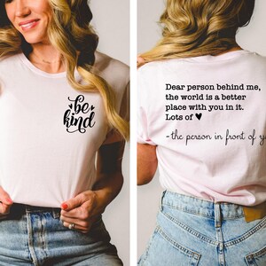 Dear Person Behind Me Be Kind Front and Back Ultra Soft Graphic Tee Unisex Soft Tee T-shirt for Women or Men