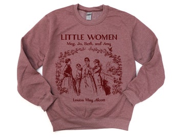 May include: A maroon sweatshirt with a vintage book cover design featuring the title "Little Women" and the names "Meg, Jo, Beth, and Amy" by Louisa May Alcott. The cover art depicts four women standing in a garden setting.