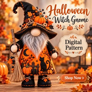 May include: A Halloween witch gnome figurine wearing a black hat decorated with orange pumpkins and leaves, holding a broom. The orange dress features a black cat, crescent moon, and pumpkin motifs. Text reads: Halloween Witch Gnome, Digital Pattern, Shop Now.