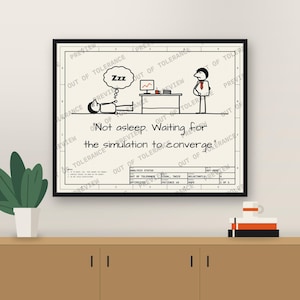 Könnte beinhalten: Ein gerahmter Druck mit einer technischen Zeichnung im Cartoon-Stil, die eine liegende Person mit einer Zzz-Sprechblase neben einem Schreibtisch und einer stehenden Person zeigt. Der Text lautet: Not asleep. Waiting for the simulation to converge.