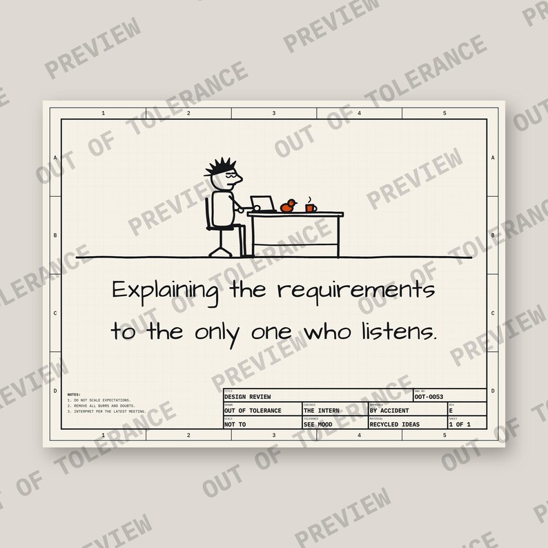 Printable engineering humor poster: Explaining the requirements to the only one who listens.