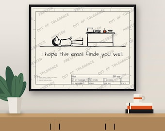 May include: A framed print featuring a line drawing of a stick figure lying on the floor next to a desk with a laptop and coffee mug. The text reads, I hope this email finds you well. The design mimics a technical blueprint with a title block.