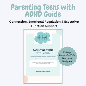 Puede incluir: Una guía en PDF imprimible de 15 páginas titulada Parenting Teens with ADHD Guide: Connection, Emotional Regulation & Executive Function Support. El documento incluye el logotipo de Clear Minds, texto sobre el apoyo a adolescentes de 13 a 18 años y el lema Understand, Connect, Empower.