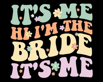 It's Me Hi I'm The Bride It's Me Funny Quotes Bride Digital PNG