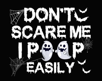 Don't Scare Me I Poop Easily Funny Ghost Design PNG.