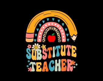 Substitute Teacher Rainbow Pencil Groovy Teacher Flower Digital PNG