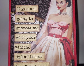 Handmade Note Card with a bit of humor. Impress me with your food truck.