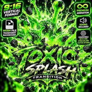 May include: A digital graphic featuring a bright green liquid splash with black rock fragments. The text reads TOXIC SPLASH TRANSITION. Additional labels include 9:16 VERTICAL FORMAT, PREMIUM ANIMATION, SOUND INCLUDED, WEBM FILE TRANSPARENT BACKGROUND, and COMPATIBLE WITH OBS STREAMLABS TIKTOK STUDIO.