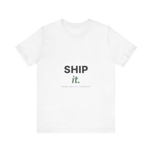 Ship It Shirt, Developer Gift, Startup Founder Tee, Unisex Programmer T-Shirt, Tech Humor, Maker Gift, Done Beats Perfect