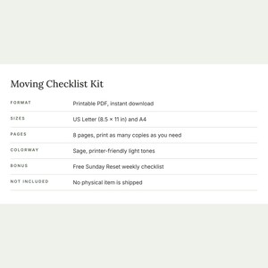 May include: A Moving Checklist Kit document featuring the text: Moving Checklist Kit, Format: Printable PDF, instant download, Sizes: US Letter (8.5 x 11 in) and A4, Pages: 8 pages, Colorway: Sage, printer-friendly light tones, Bonus: Sunday Reset.