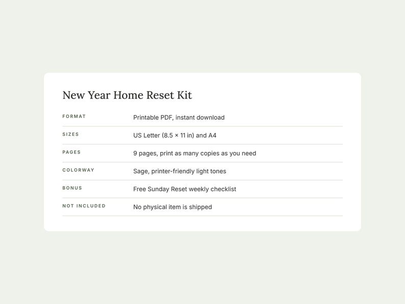 May include: A New Year Home Reset Kit document featuring a printable PDF format, US Letter 8.5 x 11 inch and A4 sizes, 9 pages, sage printer-friendly light tones, and a bonus Sunday Reset weekly checklist. No physical item is shipped.