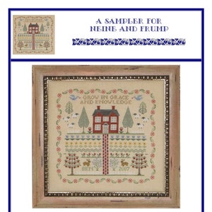 May include: A cross-stitch sampler pattern featuring a red house with white trim, surrounded by trees, flowers, and birds. The text "Grow in Grace and Knowledge" is stitched above the house. The pattern is titled "A Sampler for Neine and Frump" and is by Blue Ribbon Designs.