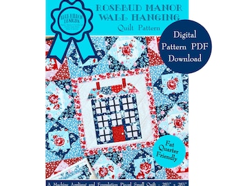 Rosebud Manor Quilt Pattern: Appliqué House Wall Hanging (Digital Pattern PDF)