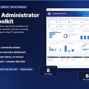 May include: An IT Administrator Toolkit Excel template featuring a dark blue background with white text. The interface displays a dashboard with 8 KPI cards, 6 live charts, 15 connected sheets, smart alerts, and sample data files.