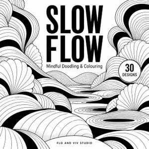 May include: A black and white colouring book cover titled SLOW FLOW Mindful Doodling & Colouring with 30 DESIGNS by FLO AND VIV STUDIO. The illustration features flowing, abstract, wave-like patterns and curved lines throughout.