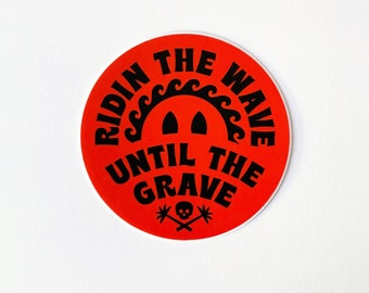 Ridin The Wave Until The Wave Sticker