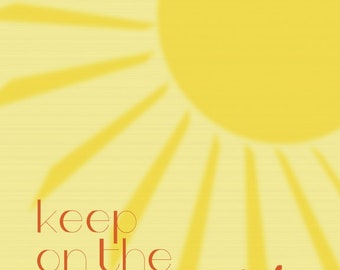 Keep On The Sunny Side . Frame-able Print with Sunshine