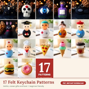 May include: A collection of 17 felt keychain patterns featuring various designs including a butterfly, skull, eye, bottle, bird, rabbit, graduate, doctor, artist, nurse, chef, pizza slice, ice cream, coffee cup, burger, and donut.