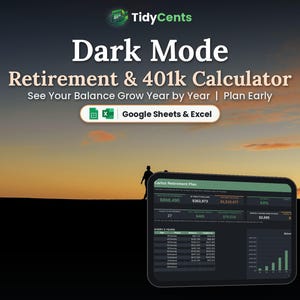 May include: A digital retirement and 401k calculator spreadsheet template titled TidyCents Dark Mode. The interface displays financial data, charts, and tables for Google Sheets and Excel, featuring a dark theme with green accents.