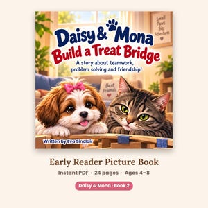 May include: A children's picture book titled Daisy & Mona Build a Treat Bridge, written by Eva Sinclair. The cover features a brown and white puppy with a pink bow and a tabby cat, with the text A story about teamwork, problem solving and friendship!