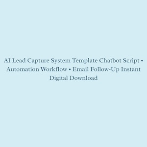 以下が含まれることがあります： 明るい青色のデジタルドキュメントで、暗い色の文字で「AI Lead Capture System Template Chatbot Script • Automation Workflow • Email Follow-Up Instant Digital Download」と書かれています。テキストは中央揃えで、読みやすいフォントで表示されています。
