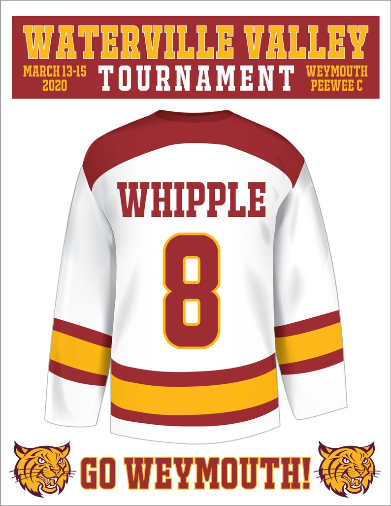 May include: A white hockey jersey with red and gold stripes. The number 8 is on the back of the jersey in maroon with a gold outline. The name "WHIPPLE" is printed above the number in maroon. The text "WATTERVILLE VALLEY TOURNAMENT" is at the top of the image in yellow and black. The text "MARCH 13-15 2020" is below the tournament name in black. The text "WEYMOUTH PEEWEE C" is on the right side of the tournament name in black. The text "GO WEYMOUTH!" is at the bottom of the image in black. Two tiger head logos are on either side of the text.
