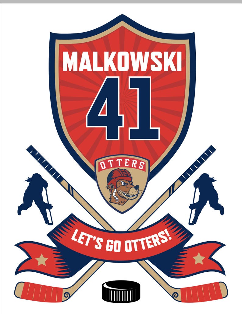 May include: A red, white, and blue hockey jersey with the name "MALKOWSKI" and the number "41" on the front. The jersey has a gold shield with the word "OTTERS" on it. The jersey is crossed with two hockey sticks and a hockey puck. The text "LET'S GO OTTERS!" is on a red, white, and blue banner.