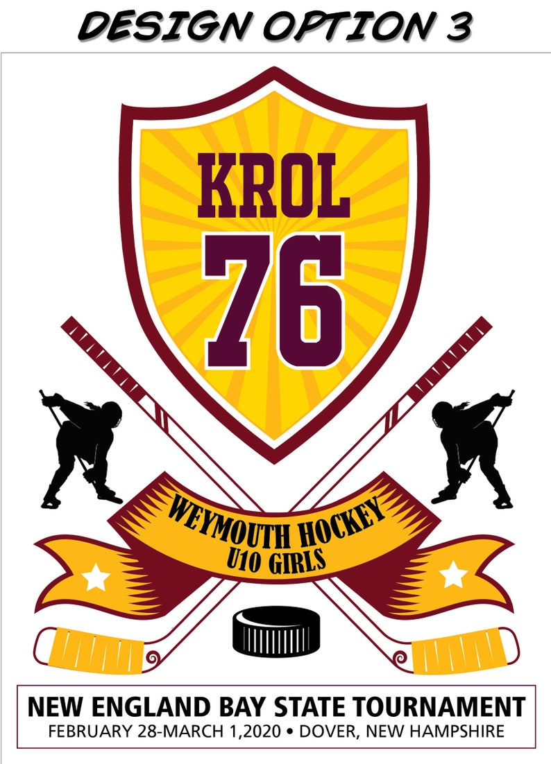 May include: A yellow and maroon hockey team crest with the name "KROL" and the number "76" in a shield shape. The crest is surrounded by two crossed hockey sticks with a yellow and maroon ribbon banner that reads "WEYMOUTH HOCKEY U10 GIRLS". Below the crest is a black hockey puck and the text "NEW ENGLAND BAY STATE TOURNAMENT FEBRUARY 28-MARCH 1,2020 DOVER, NEW HAMPSHIRE".