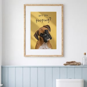 Boxer Print, Are You Pooping Funny Bathroom Wall Art, Boxer Gift, Funny Toilet Humour Dog Poster, Quirky Loo Decor