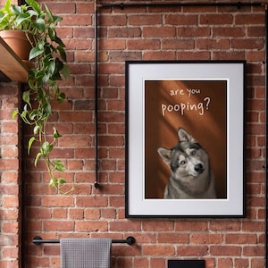 Husky Print, Are You Pooping Funny Bathroom Wall Art, Husky Gift, Funny Toilet Humour Dog Poster, Quirky Loo Decor