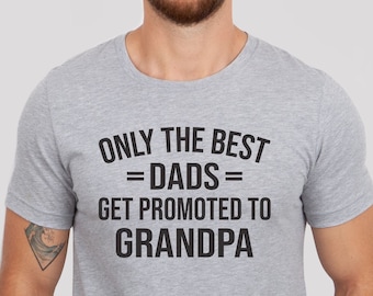 Gift For Grandpa, Pregnancy Announcement, Grandpa To Be Shirt, Promoted To Grandpa, Only The Best Dads Get Promoted To Grandpa, Fathers Day
