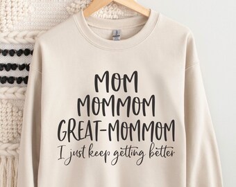 Mommom Gift, Great Mommom Sweatshirt, Mom Mommom Great Mommom I Just Keep Getting Better, Pregnancy Reveal, Great-Mommom Gift, Mothers Day