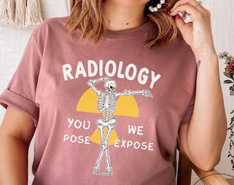 Radiology Shirt, You Pose We Expose, Funny Xray Technologist Shirt, Radiology Shirt, Ultrasound T-shirt, MRI Shirt