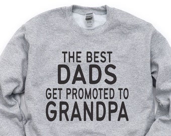 Grandpa Pregnancy Reveal, Promoted To Grandpa, New Grandpa Gift, Grandpa To Be, Grandpa Sweatshirt, The Best Dads Get Promoted To Grandpa