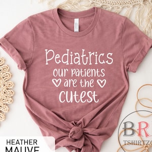 pediatric nurse shirt, pediatrics shirt, nurse shirt, our patients are the cutest, shirt for pediatric nurse